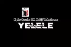 Epic Soul Za - Yelele (Vocal Mix) ft. Tshelows Dj